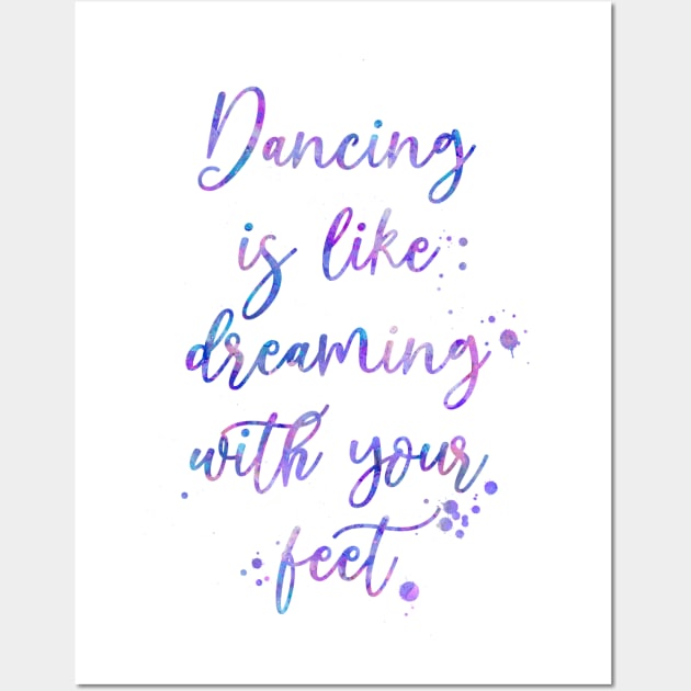 Dancing Is Like Dreaming With Your Feet Wall Art by Miao Miao Design